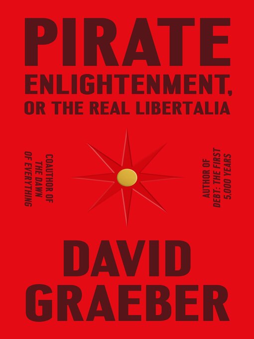 Title details for Pirate Enlightenment, or the Real Libertalia by David Graeber - Wait list